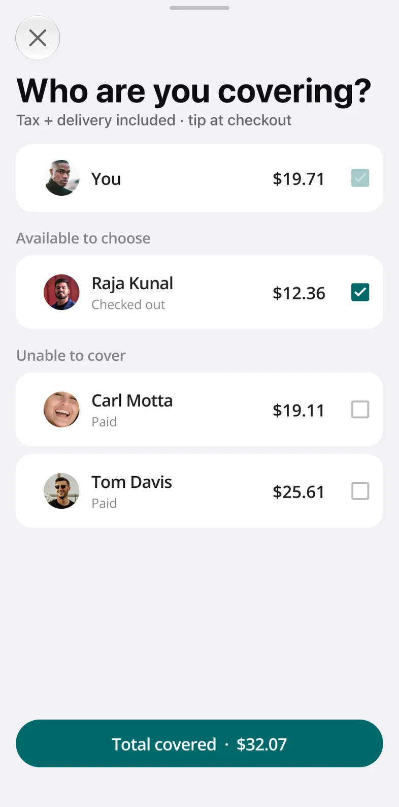 Who are you covering sheet, tax and delivery included, tip at checkout: your own share, $19.71, greyed out; Raja Kunal available to cover, checked out but not paid, $12.36 selected; Carl Motta at $19.11 and Tom Davis at $25.61 unable to cover because they have paid; total covered $32.07.